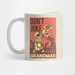 Don't Joke with Grandmas Mug